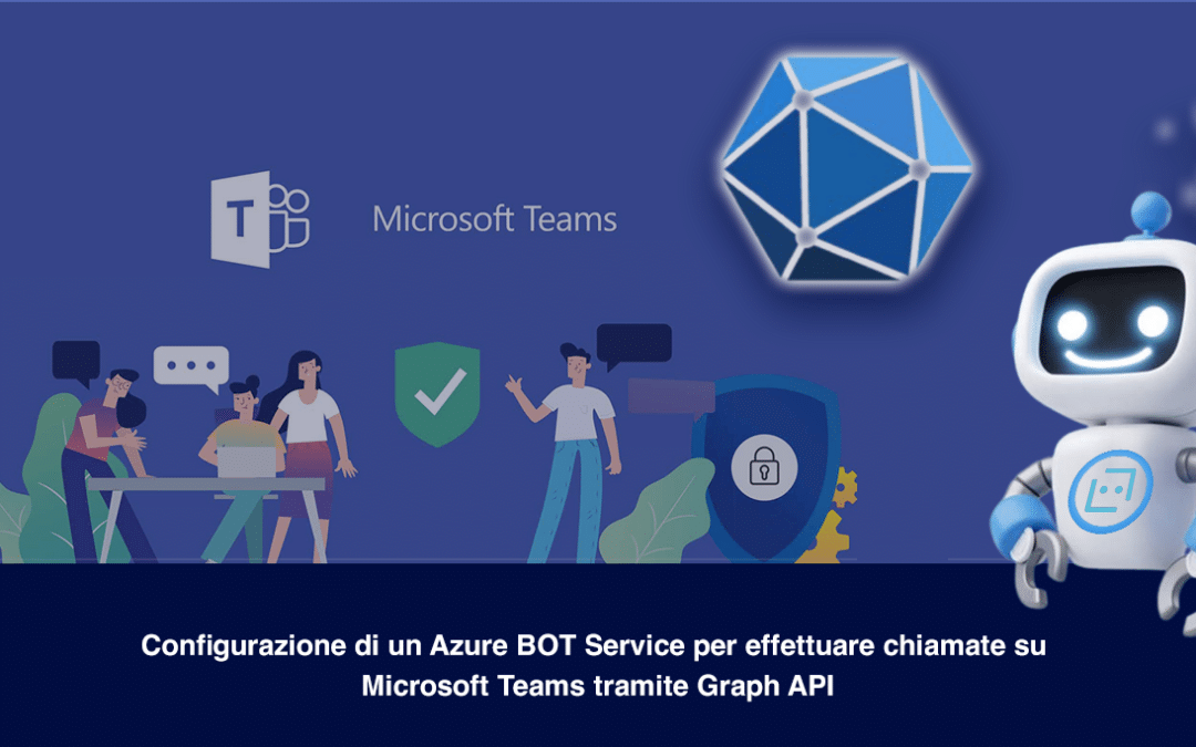 Configurazione di un Azure BOT Service per effettuare chiamate su Microsoft Teams tramite Graph API