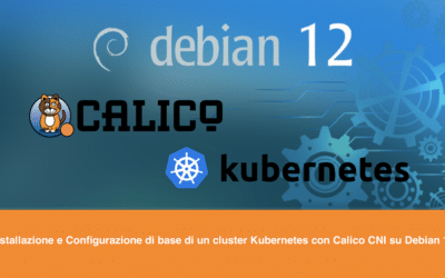Installazione e Configurazione di base di un cluster Kubernetes con Calico CNI su Debian 12