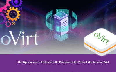 Configurazione e Utilizzo delle Console delle Virtual Machine in oVirt