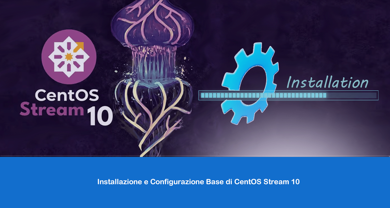 Installazione e Configurazione Base di CentOS Stream 10