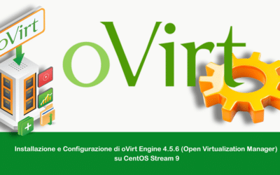 Installazione e Configurazione di oVirt Engine 4.5.6 (Open Virtualization Manager) su CentOS Stream 9