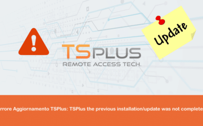 Errore Aggiornamento TSPlus: TSPlus the previous installation/update was not completed
