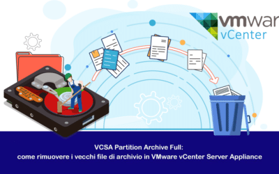 VCSA Partition Archive Full: come rimuovere i vecchi file di archivio in VMware vCenter Server Appliance