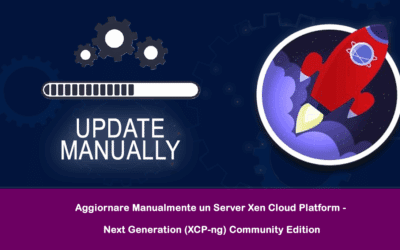 Aggiornare Manualmente un Server Xen Cloud Platform – Next Generation (XCP-ng) Community Edition