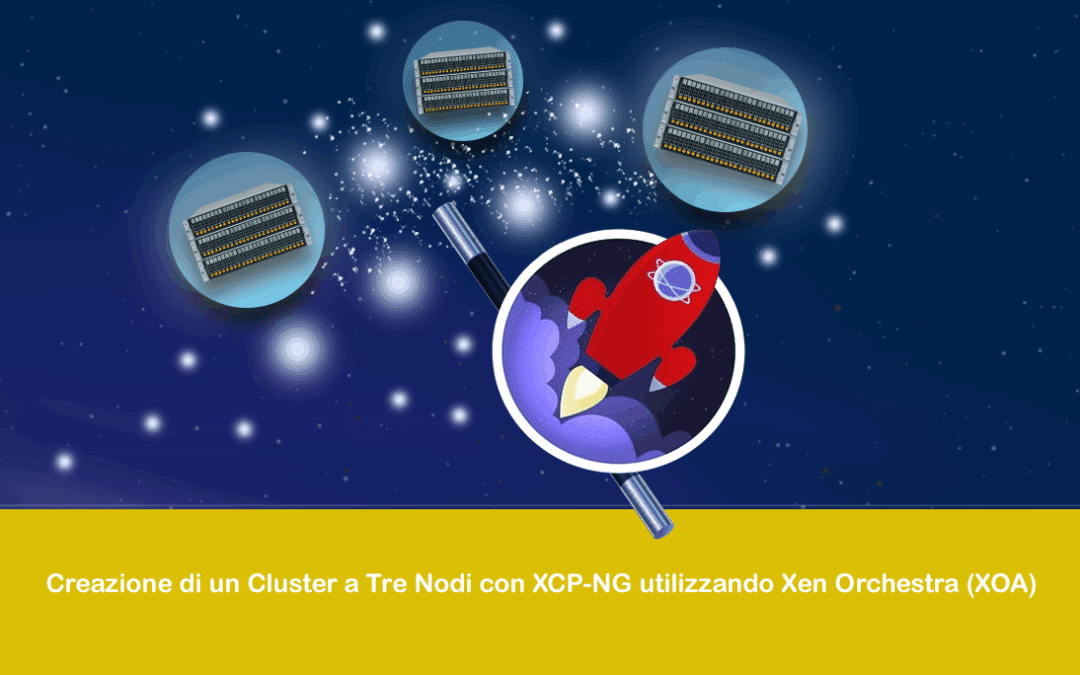 Creazione di un Cluster a Tre Nodi con XCP-ng utilizzando Xen Orchestra (XOA)