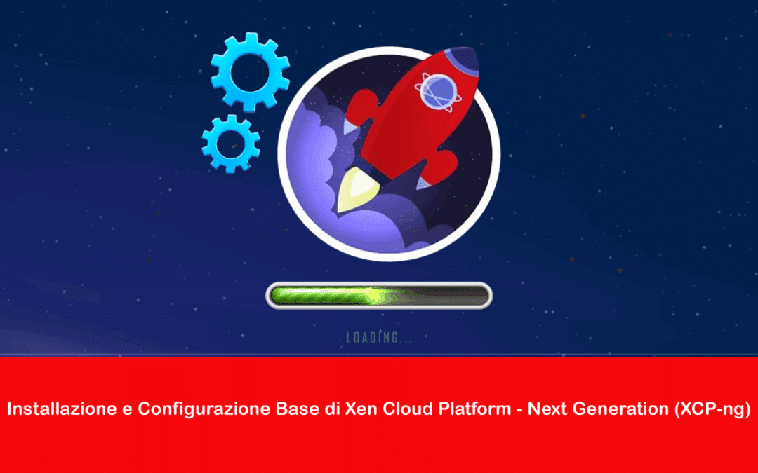 Installazione e Configurazione Base di Xen Cloud Platform – Next Generation (XCP-ng)