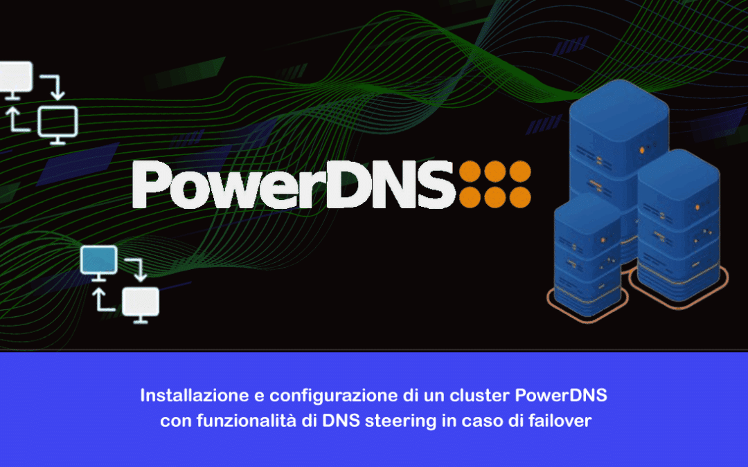 Installazione e configurazione di un cluster PowerDNS con funzionalità di DNS steering in caso di failover