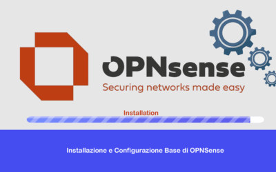 Installazione e Configurazione Base di OPNSense