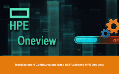 Installazione e Configurazione Base dell’Appliance HPE OneView