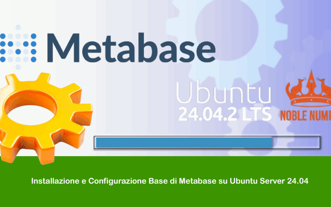 Installazione e Configurazione Base di Metabase su Ubuntu Server 24.04