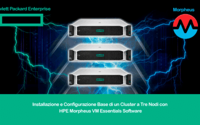 Installazione e Configurazione Base di un Cluster a Tre Nodi con HPE Morpheus VM Essentials Software