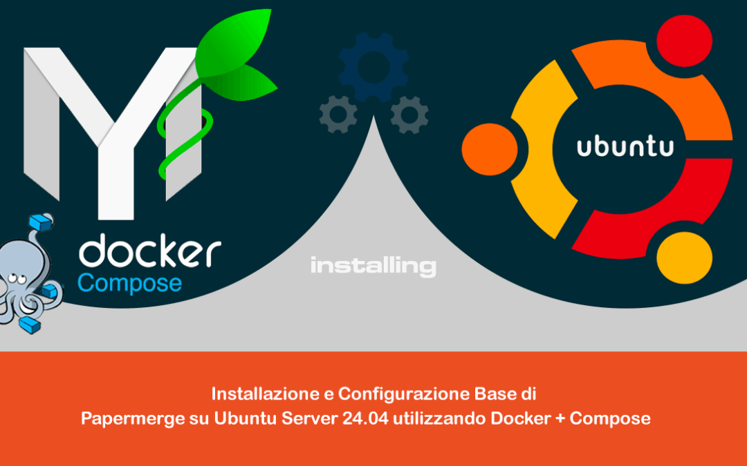 Installazione e Configurazione Base di Papermerge su Ubuntu Server 24.04 utilizzando Docker + Compose