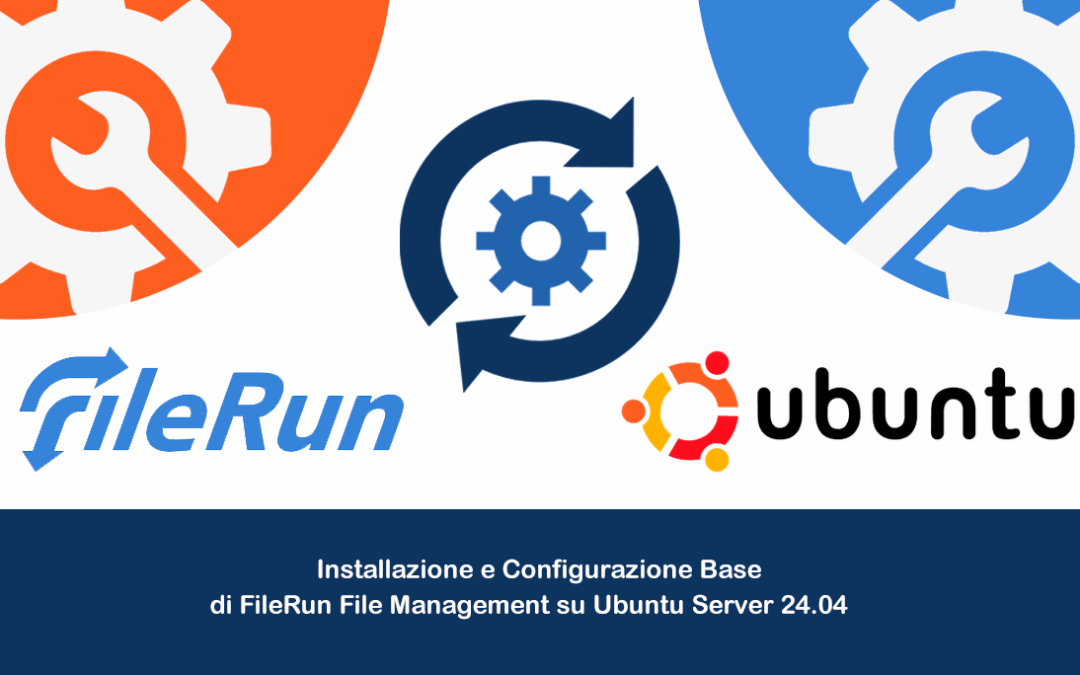 Installazione e Configurazione Base di FileRun File Management su Ubuntu Server 24.04