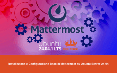 Installazione e Configurazione Base di Mattermost su Ubuntu Server 24.04