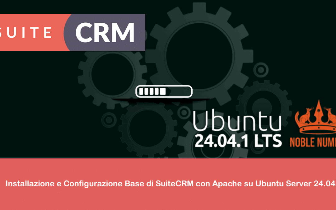 Installazione e Configurazione Base di SuiteCRM con Apache su Ubuntu Server 24.04