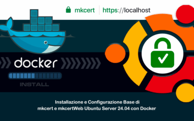 Installazione e Configurazione Base di mkcert e mkcertWeb Ubuntu Server 24.04 con Docker