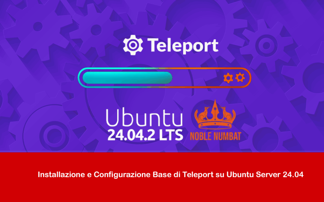 Installazione e Configurazione Base di Teleport su Ubuntu Server 24.04