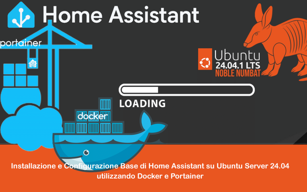 Installazione e Configurazione Base di Home Assistant su Ubuntu Server 24.04 utilizzando Docker e Portainer