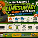 Installazione e Configurazione Base di LimeSurvey su Ubuntu Server 26.04 con Docker Compose - Raffaele Chiatto